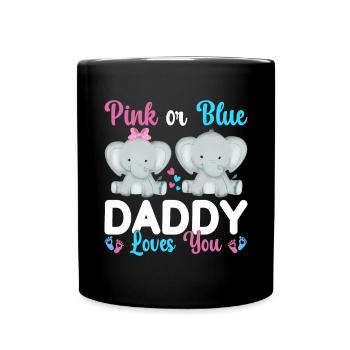 Pink Or Blue Daddy Loves You Sex - Full Colour Mug - black - Front