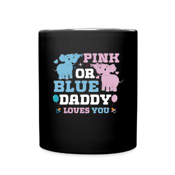 Pink Or Blue Daddy Loves You Sex - Full Colour Mug - black - Front