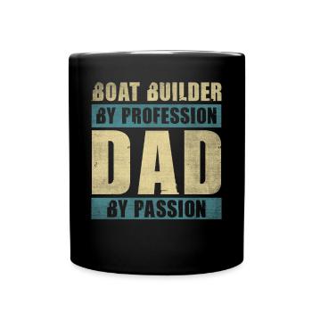 Dad By Passion Profession Boat Builder - Full Colour Mug - black - Front