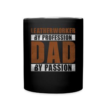 Dad By Passion Profession Leatherworker - Full Colour Mug - black - Front