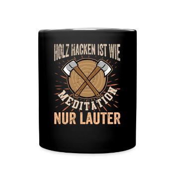 HOLZ HACKEN IST MEDITATION - NUR LAUTER - Tasse einfarbig - Schwarz - Vorne