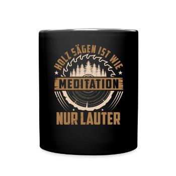 HOLZ HACKEN IST MEDITATION - NUR LAUTER - Tasse einfarbig - Schwarz - Vorne
