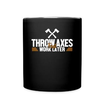 Lancer des haches Premier travail plus tard Hache de jeu de lancer de hache - Mug uni - noir - Devant