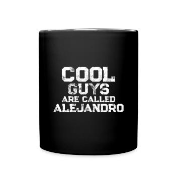 Cool guys are called Alejandro - Tasse einfarbig - Schwarz - Vorne