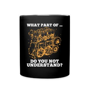 What an.. Don't you understand? Humorous wisdom - Full Colour Mug - black - Front