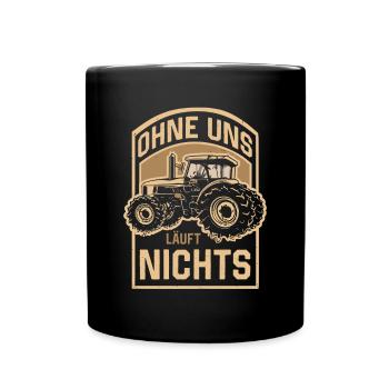 Ohne uns läuft nichts Protest Großdemo Demo Streik - Tasse einfarbig - Schwarz - Vorne