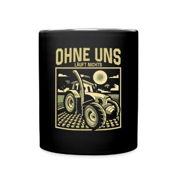 Ohne uns läuft nichts Protest Großdemo Demo Streik - Tasse einfarbig - Schwarz - Vorne