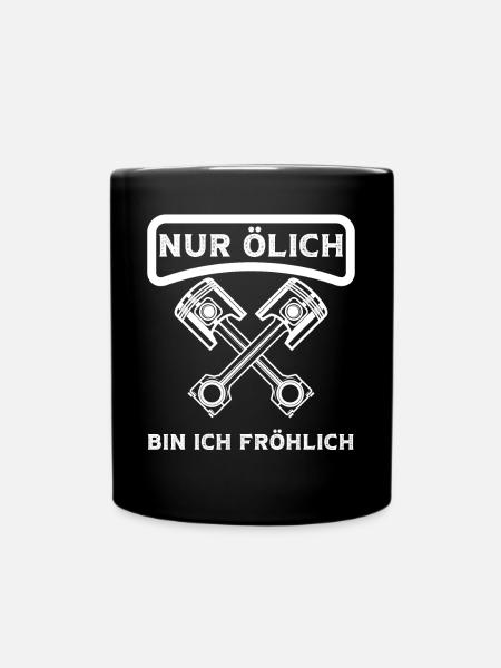 Nur Ölich bin ich Fröhlich lustige Auto Sprüche - Tasse einfarbig - Schwarz