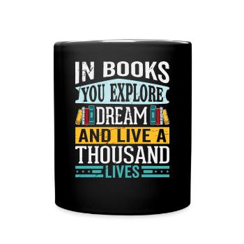 In Books You Explore Bücherwurm Spruch Bekleidung - Tasse einfarbig - Schwarz - Vorne