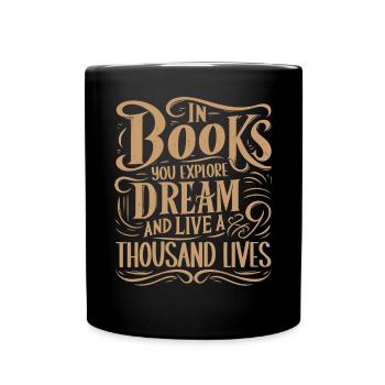 In Books You Explore Bücherwurm Spruch Bekleidung - Tasse einfarbig - Schwarz - Vorne