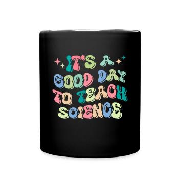 C’est une bonne journée d’enseigner le professeur de sciences - Mug uni - noir - Devant
