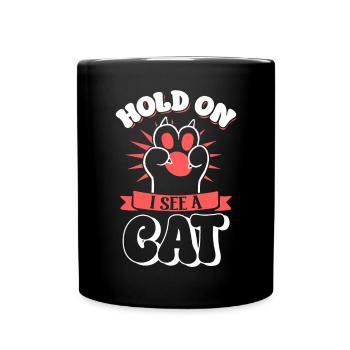 "hold On I See Cat Lover Kitten Owner Kawaii Cat - Full Colour Mug - black - Front