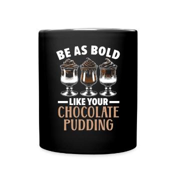 Chocolate Pudding Sweet Dessert Food Lover Foodie - Full Colour Mug - black - Front