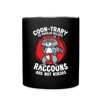Coon-Trary To Popular Raccoons Are Not Ninjas - Tasse einfarbig - Schwarz - Vorne