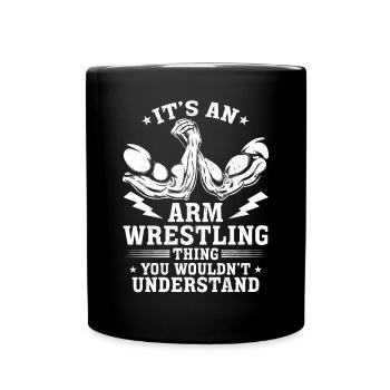 It's An Arm Wrestle Thing - Arm Wrestler Armwrestl - Tasse einfarbig - Schwarz - Vorne