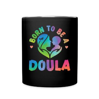 Doula Birth Worker Born To Be A - Full Colour Mug - black - Front