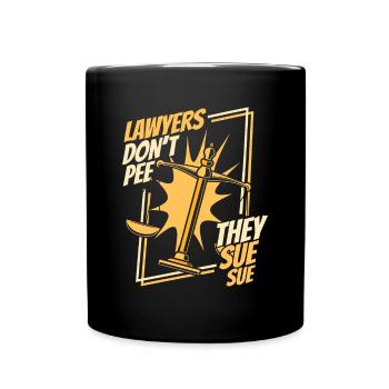 Lawyers Don't Pee They Sue Sue Legal Counsel - Full Colour Mug - black - Front