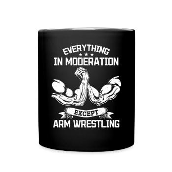 Armwrestling - Everything In Moderation Except Arm - Full Colour Mug - black - Front