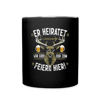 Er heiratet wir sind nur zum Saufen hier - Tasse einfarbig - Schwarz - Vorne