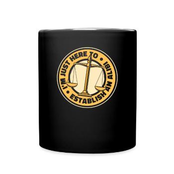 Ich bin nur hier, um mir ein Alibi zu verschaffen. Rechtsbeistand - Tasse einfarbig - Schwarz - Vorne