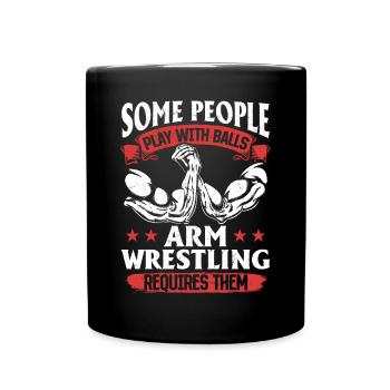 Some People Play With Balls Arm Wrestling Requires - Full Colour Mug - black - Front
