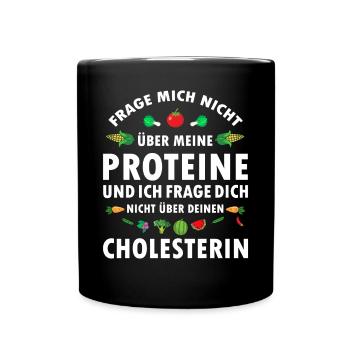 Frage mich nicht über Proteine Veganer Sprüche - Tasse einfarbig - Schwarz - Vorne