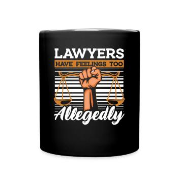 Lawyers Have Feeling Too Allegedly Legal Counsel - Full Colour Mug - black - Front