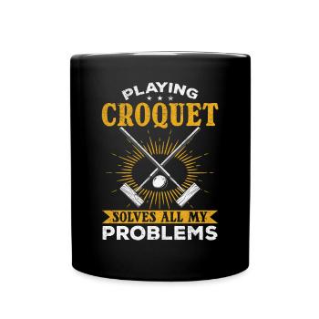 Funny Croquet Player Playing Croquet solves all my - Full Colour Mug - black - Front