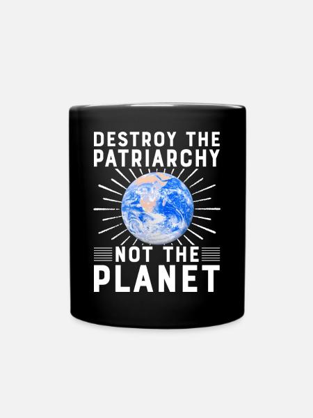 Zerstöre das Patriarchat, nicht den Planeten - Ensfarvet krus - sort