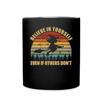 Glauben Sie an sich selbst, auch wenn andere keine - Tasse einfarbig - Schwarz - Vorne