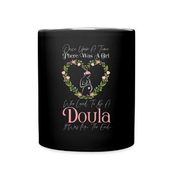 Doula Birth Worker Once Upon A - Full Colour Mug - black - Front