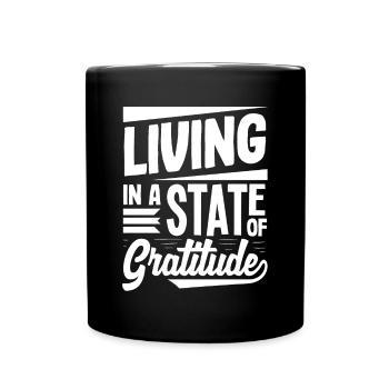 Living in a State of Gratitude Positive Message - Tasse einfarbig - Schwarz - Vorne