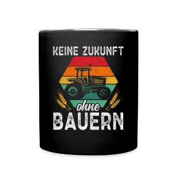 Keine Zukunft ohne Bauern - Tasse einfarbig - Schwarz - Vorne