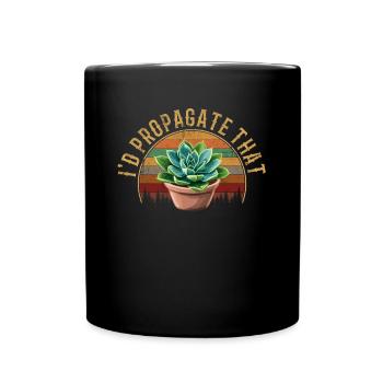I'd Propagate That, plants Succulents - Tasse einfarbig - Schwarz - Vorne