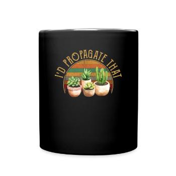 I'd Propagate That, plants Succulents - Tasse einfarbig - Schwarz - Vorne
