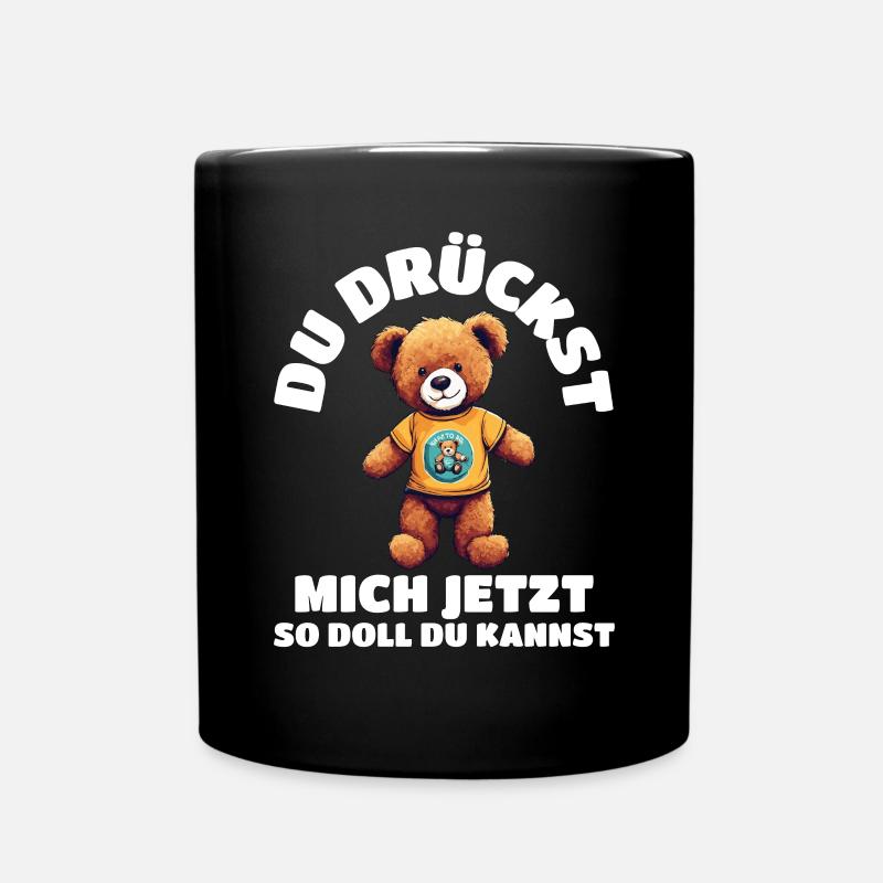 teddybär du drückst mich jetzt so doll du kannst - Tasse einfarbig - Schwarz