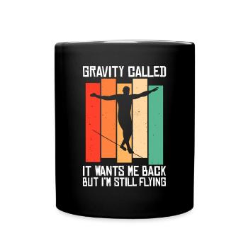 La gravité m’a appelé, elle veut que je revienne, mais je suis toujours... - Mug uni - noir - Devant