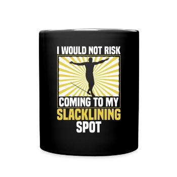 I would not risk coming to my slacklining spot - Tasse einfarbig - Schwarz - Vorne