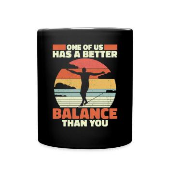 One of us has a better balance than you - Tasse einfarbig - Schwarz - Vorne