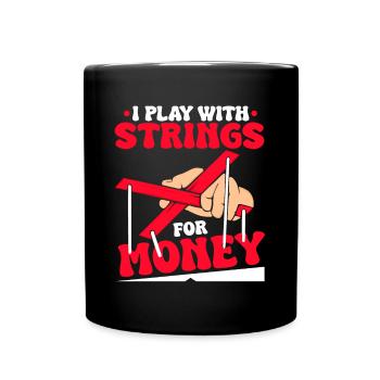 I play with strings for money - Tasse einfarbig - Schwarz - Vorne