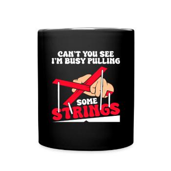 Ne vois-tu pas que je suis occupé à tirer des ficelles - Mug uni - noir - Devant