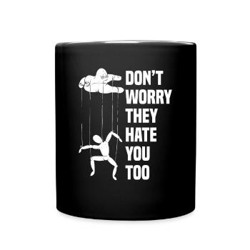 Don ́t worry they hate you too - Full Colour Mug - black - Front