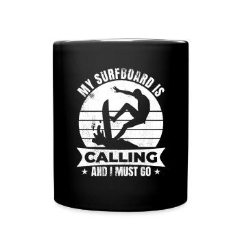 My Surfboard Is Calling And I Must Go - Tasse einfarbig - Schwarz - Vorne