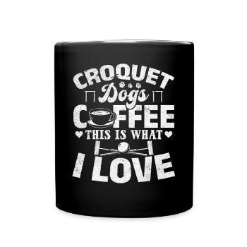 Croquet Dogs Coffee This Is What I Love - Croquet - Full Colour Mug - black - Front