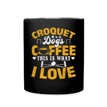 Croquet Dogs Coffee This Is What I Love - Dog Love - Tasse einfarbig - Schwarz - Vorne