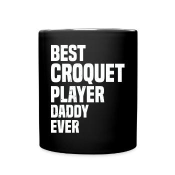 Best Croquet Player Daddy Ever - Croquet Player Da - Tasse einfarbig - Schwarz - Vorne