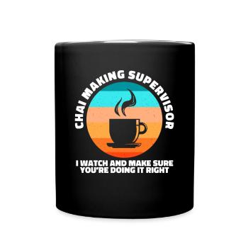 chai making supervisor I watch - Full Colour Mug - black - Front