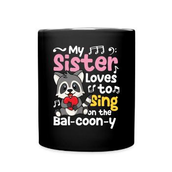 My Sister Loves to Sing on the Bal-Coon-Y - Tasse einfarbig - Schwarz - Vorne