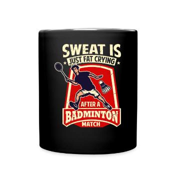 BADMINTON SPRUCH - Sweat Is Just Crying Fat - Tasse einfarbig - Schwarz - Vorne