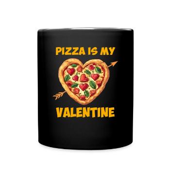 pizza is my valentine, valentines - Tasse einfarbig - Schwarz - Vorne